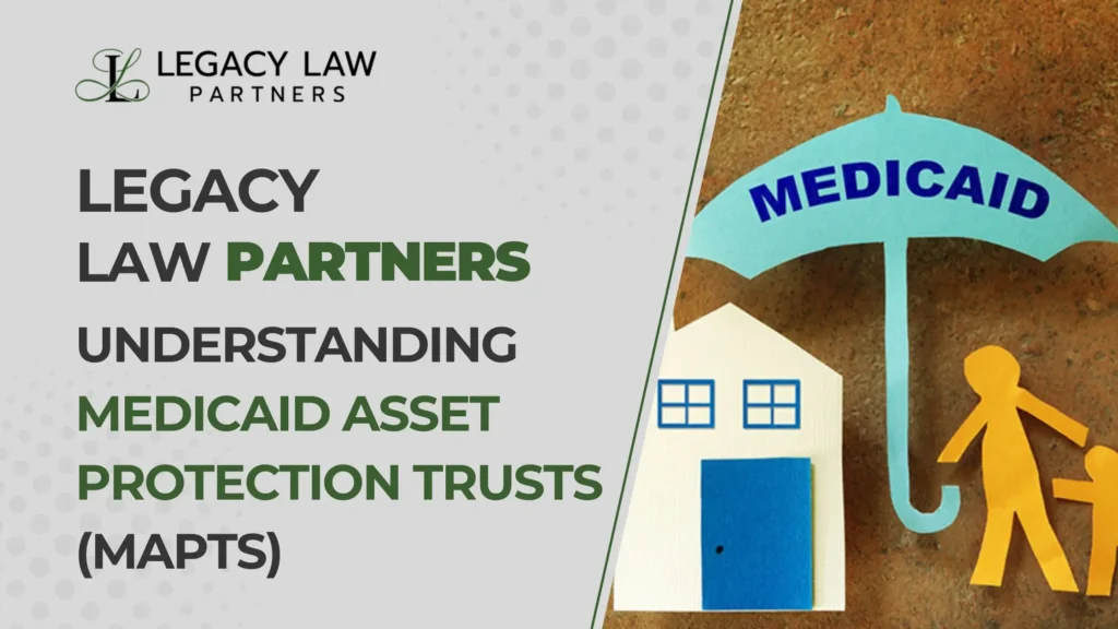 Understanding Medicaid Asset Protection Trusts (MAPTs)