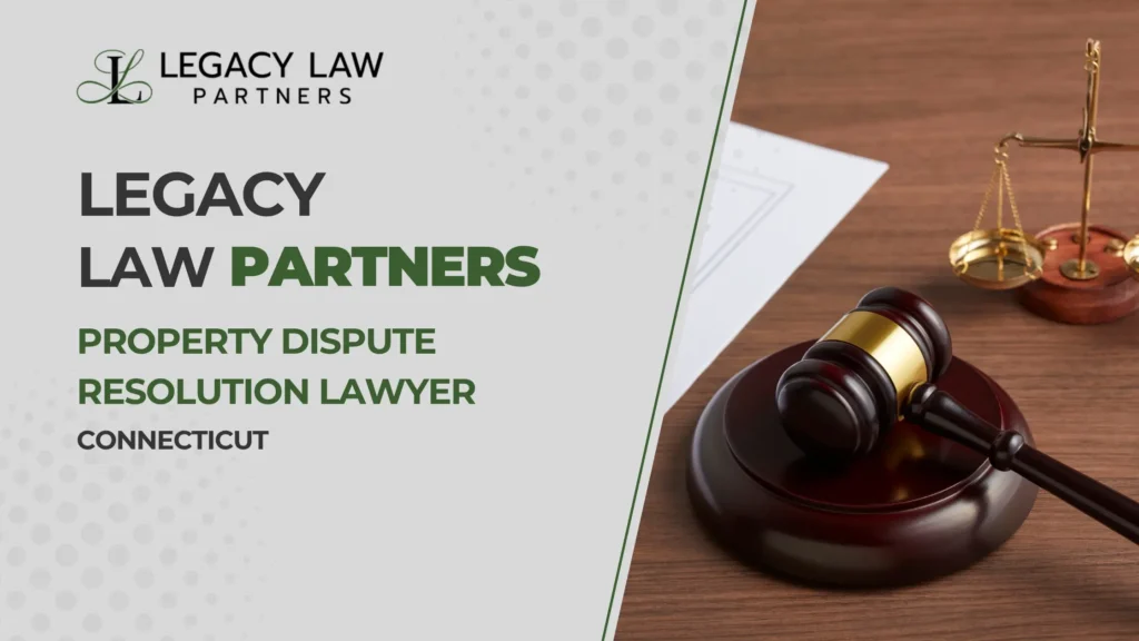 Property Dispute Resolution Lawyer Near Me, Connecticut
