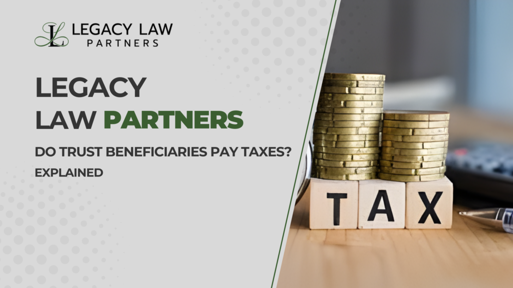 Do Trust Beneficiaries Pay Taxes?