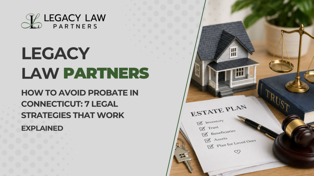 How to Avoid Probate in Connecticut: 7 Legal Strategies That Work