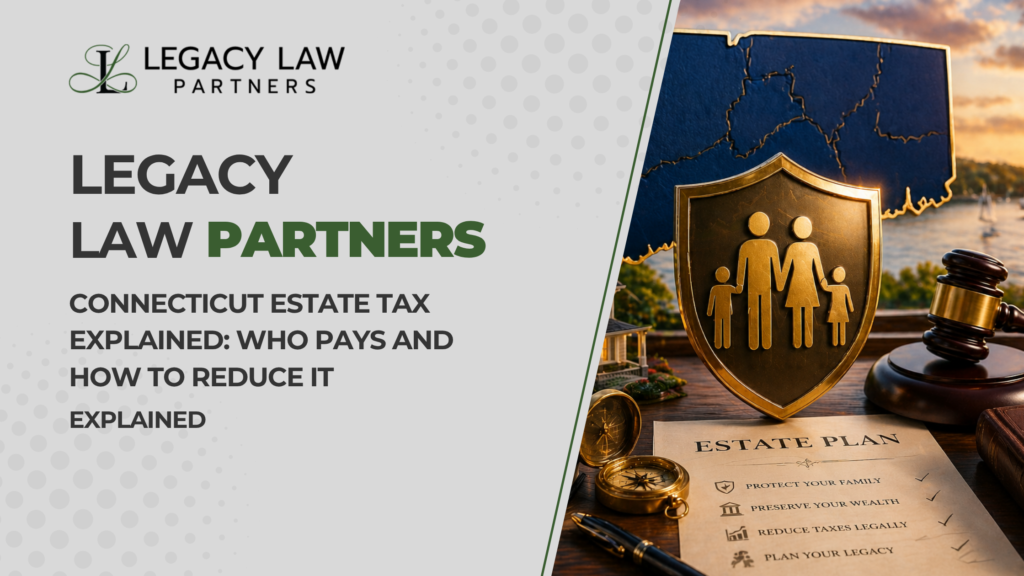 Connecticut Estate Tax Explained: Who Pays and How to Reduce It