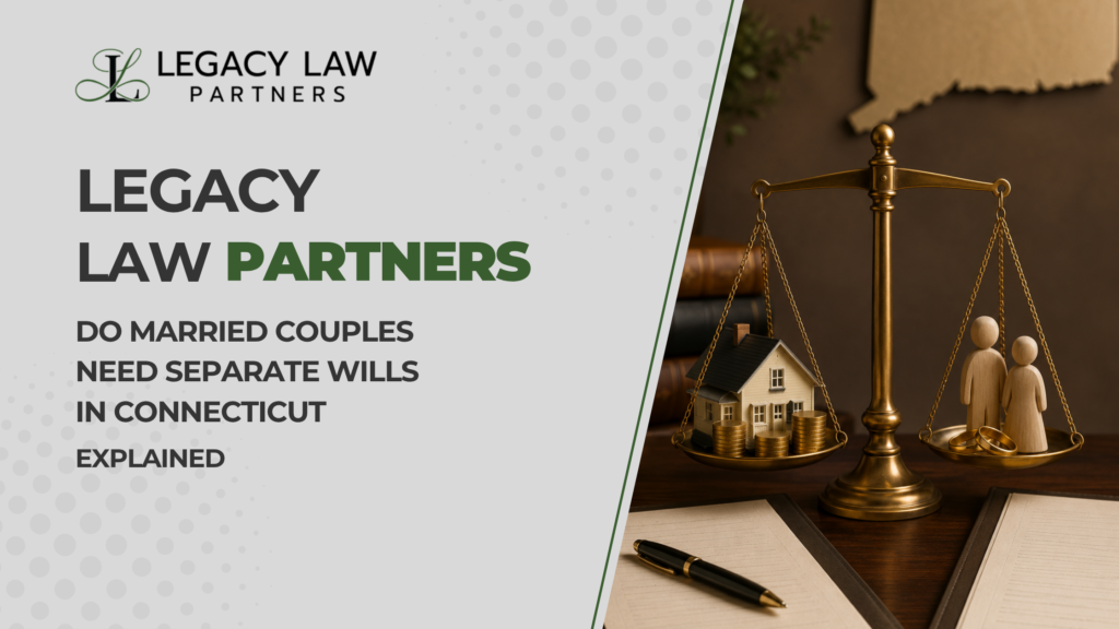 Do Married Couples Need Separate Wills in Connecticut